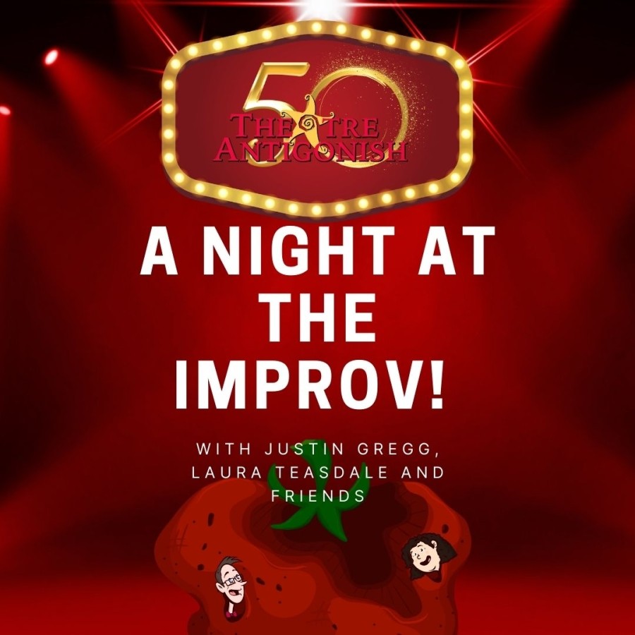 The event is associated with "Theatre Antigonish," celebrating its 50th anniversary, and features performers Justin Gregg, Laura Teasdale, and friends. The stage is highlighted by a red spotlight, adding to the excitement of an improv night.