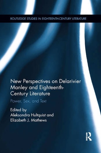 New Perspectives on Delarivier Manley and Eighteenth-Century Literature